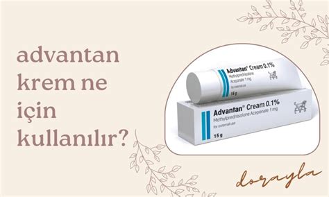 Advantan krem ne için kullanılır?