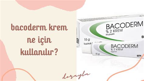 Bacoderm krem ne için kullanılır?