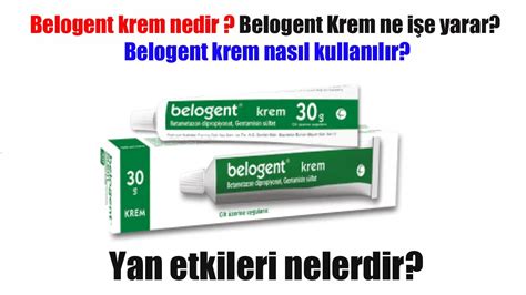 Belogent krem ne işe yarar?